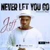 Jeff - Never Let You Go - Single